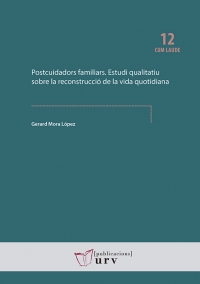 Postcuidadors familiars. Estudi qualitatiu sobre la reconstrucció de la vida quotidiana