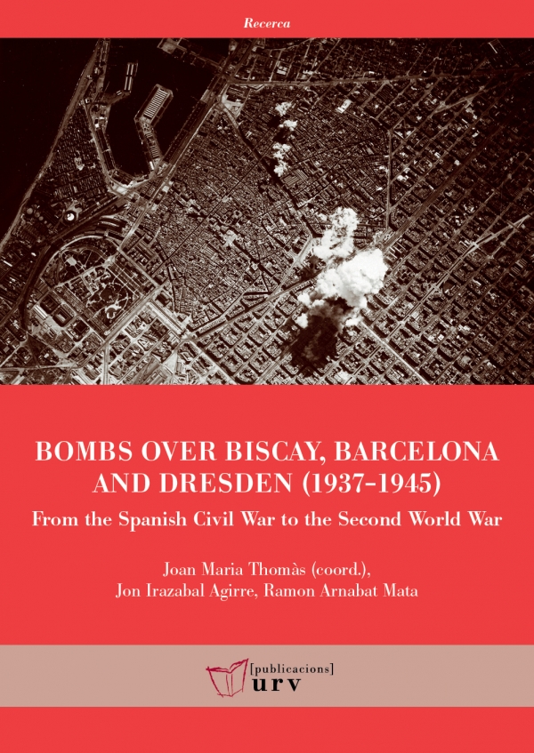 Bombs over Biscay, Barcelona and Dresden (1937-1945)
