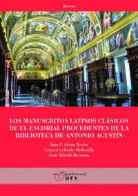 Los manuscritos latinos clásicos de El Escorial procedentes de la biblioteca de Antonio Agustín